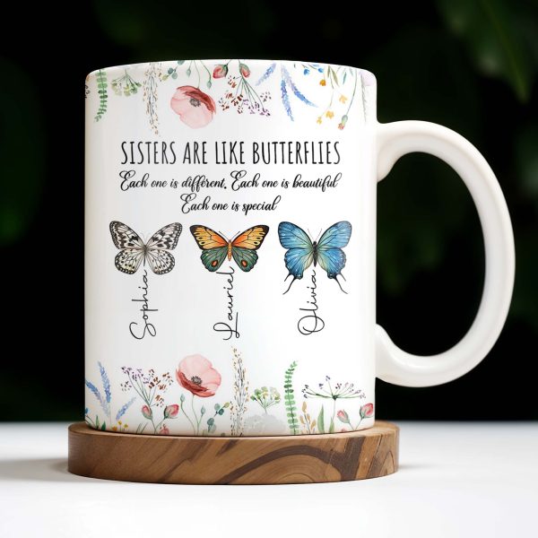 Sisters Are Like Butterflies Beautiful And Special - Personalized Custom Coffee Mug - BST146_MG