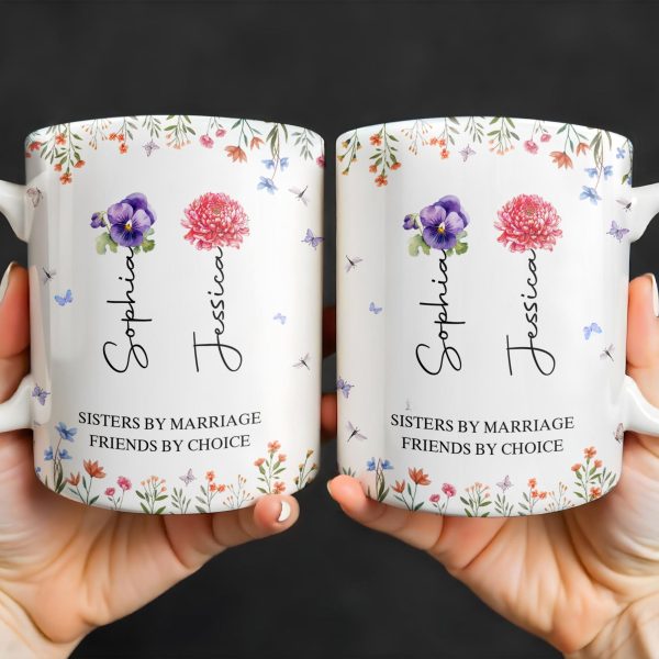 Sisters By Marriage Friends By Choice With Floral Design - Personalized Custom Coffee Mug - BST182_MG