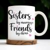 Sisters By Marriage Friends By Choice With Hearts And Floral Drinks - Personalized Custom Coffee Mug - BST184_MG Sisters By Marriage Friends By Choice With Hearts And Floral Drinks - Personalized Custom Coffee Mug - BST184_MG