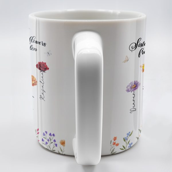 Sisters Different Flowers Same Garden Beautiful Floral Design - Personalized Custom Coffee Mug - BST043_MG Sisters Different Flowers Same Garden Beautiful Floral Design - Personalized Custom Coffee Mug - BST043_MG