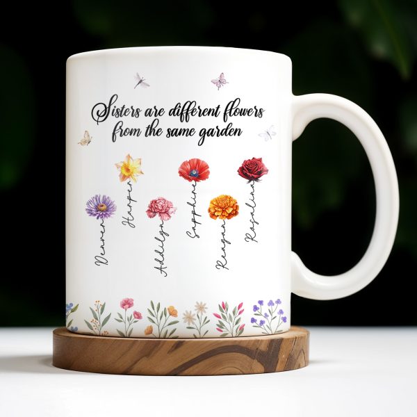 Sisters Different Flowers Same Garden Beautiful Floral Design - Personalized Custom Coffee Mug - BST043_MG Sisters Different Flowers Same Garden Beautiful Floral Design - Personalized Custom Coffee Mug - BST043_MG