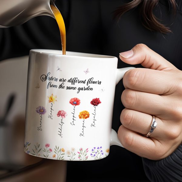 Sisters Different Flowers Same Garden Beautiful Floral Design - Personalized Custom Coffee Mug - BST043_MG Sisters Different Flowers Same Garden Beautiful Floral Design - Personalized Custom Coffee Mug - BST043_MG