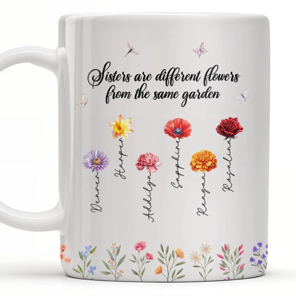 Sisters Different Flowers Same Garden Beautiful Floral Design - Personalized Custom Coffee Mug - BST043_MG Sisters Different Flowers Same Garden Beautiful Floral Design - Personalized Custom Coffee Mug - BST043_MG