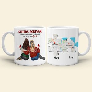 Sisters Forever Never Apart Maybe In Distance But Never At Heart - Personalized Sisters Mug - Custom Map