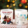 Sisters Forever Never Apart Maybe In Distance But Never At Heart - Personalized Sisters Mug - Custom Map
