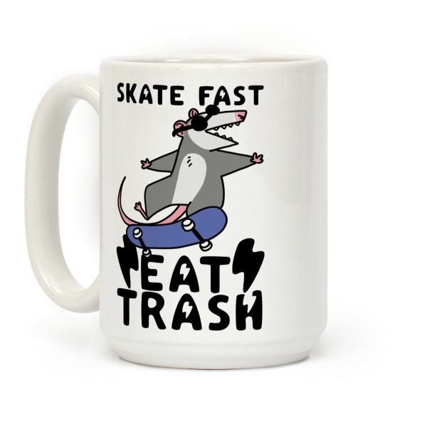 Skate Fast, Eat Trash Coffee Mug Skate Fast, Eat Trash Coffee Mug