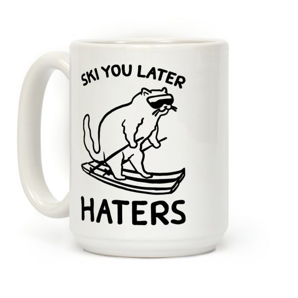 Ski You Later Haters Coffee Mug Ski You Later Haters Coffee Mug