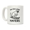 Ski You Later Haters Coffee Mug Ski You Later Haters Coffee Mug