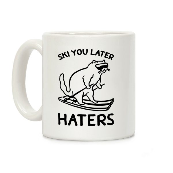 Ski You Later Haters Coffee Mug Ski You Later Haters Coffee Mug