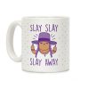 Slay Slay Slay Away Coffee Mug Slay Slay Slay Away Coffee Mug
