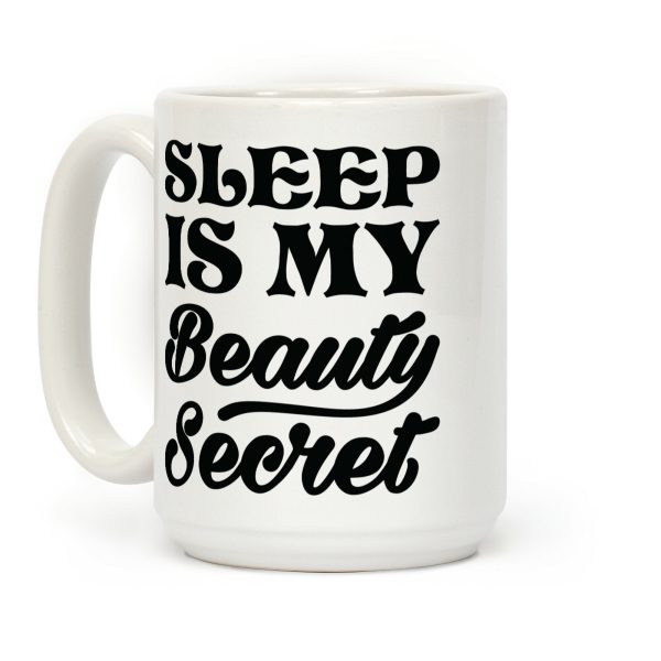 Sleep Is My Beauty Secret Coffee Mug Sleep Is My Beauty Secret Coffee Mug
