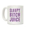 Sleepy Bitch Juice Coffee Mug Sleepy Bitch Juice Coffee Mug