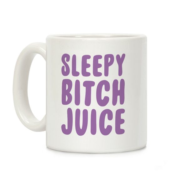 Sleepy Bitch Juice Coffee Mug Sleepy Bitch Juice Coffee Mug