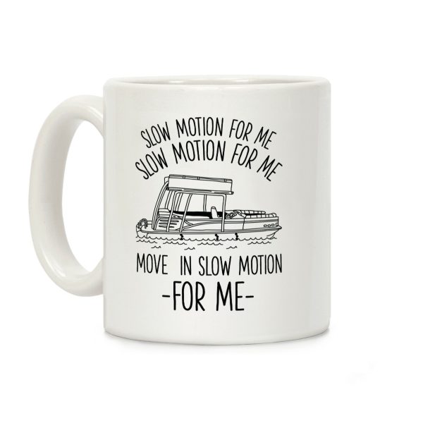 Slow Motion For Me Pontoon Boat Coffee Mug Slow Motion For Me Pontoon Boat Coffee Mug