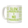Slow Progress > No Progress Coffee Mug Slow Progress > No Progress Coffee Mug