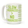 Slow Progress > No Progress Coffee Mug Slow Progress > No Progress Coffee Mug