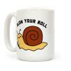 Slow Your Roll Coffee Mug