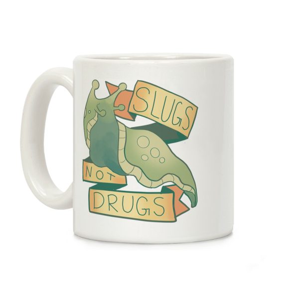 Slugs Not Drugs Coffee Mug Slugs Not Drugs Coffee Mug