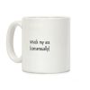 Smack My Ass Consensually Coffee Mug Smack My Ass Consensually Coffee Mug