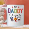 Small Heart This Daddy Belongs To - Gift For Dad - Personalized Ceramic Mug Small Heart This Daddy Belongs To - Gift For Dad - Personalized Ceramic Mug