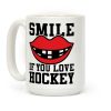 Smile If You Love Hockey Coffee Mug Smile If You Love Hockey Coffee Mug