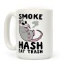 Smoke Hash, Eat Trash Coffee Mug Smoke Hash, Eat Trash Coffee Mug