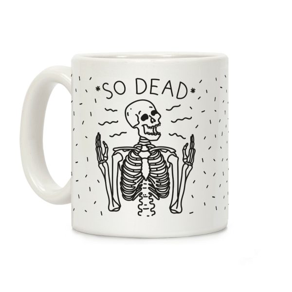 So Dead Skeleton Coffee Mug So Dead Skeleton Coffee Mug