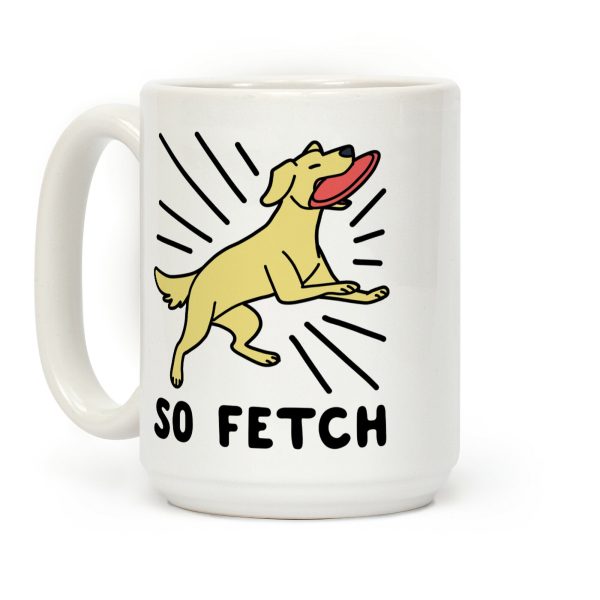 So Fetch - Dog Coffee Mug So Fetch - Dog Coffee Mug