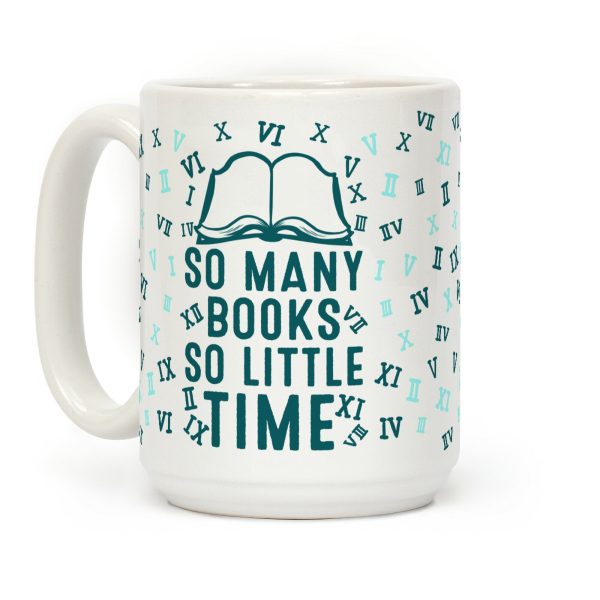 So Many Books. So Little Time Coffee Mug So Many Books. So Little Time Coffee Mug