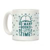So Many Books. So Little Time Coffee Mug So Many Books. So Little Time Coffee Mug
