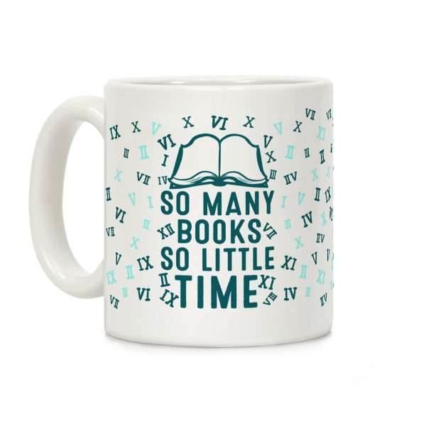 So Many Books. So Little Time Coffee Mug So Many Books. So Little Time Coffee Mug