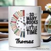 So Many Books So Little Time Personalized Mug, Funny Book Lover Gift with Custom Name