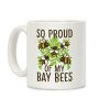 So Proud of My Bay Bees Coffee Mug So Proud of My Bay Bees Coffee Mug