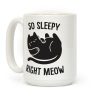 So Sleepy Right Meow Coffee Mug So Sleepy Right Meow Coffee Mug