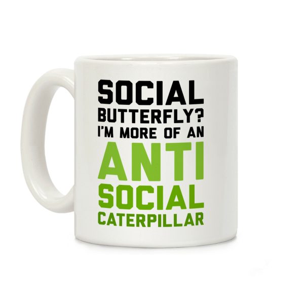 Social Butterfly I'm More Of An Antisocial Caterpillar Coffee Mug Social Butterfly I'm More Of An Antisocial Caterpillar Coffee Mug