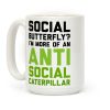 Social Butterfly I'm More Of An Antisocial Caterpillar Coffee Mug Social Butterfly I'm More Of An Antisocial Caterpillar Coffee Mug