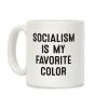 Socialism Is My Favorite Color Coffee Mug Socialism Is My Favorite Color Coffee Mug