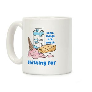 Some Things Are Worth Shitting For Coffee Mug