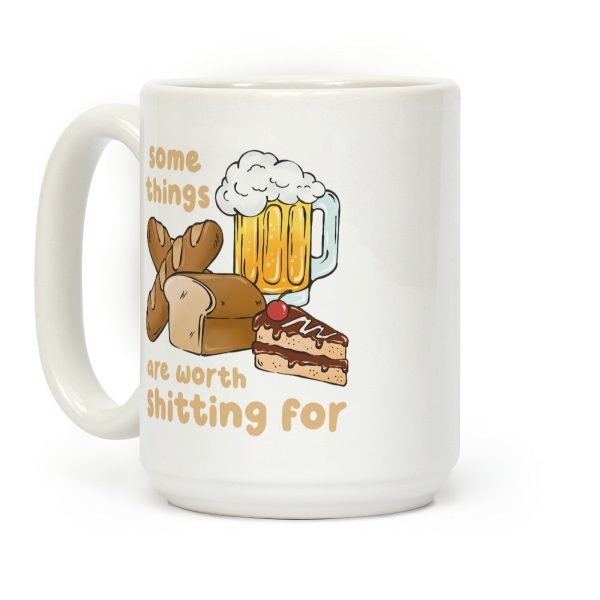 Some Things Are Worth Shitting For (Gluten Allergy) Coffee Mug Some Things Are Worth Shitting For (Gluten Allergy) Coffee Mug