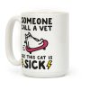 Someone Call A Vet Cuz This Cat Is SICK Coffee Mug