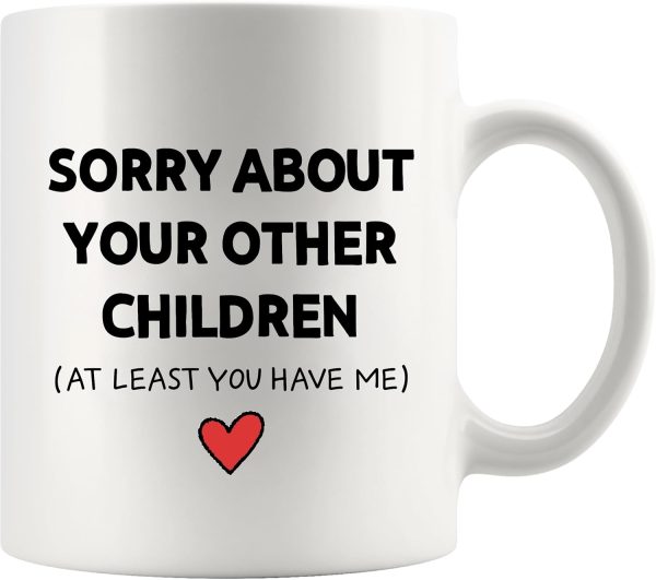 Sorry About Your Other Children Funny Coffee Mug, Gift for Mom Dad from Son Daughter, Mothers Day Fathers Day Birthday Family Humor Mug Sorry About Your Other Children Funny Coffee Mug, Gift for Mom Dad from Son Daughter, Mothers Day Fathers Day Birthday Family Humor Mug