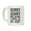 Sorry For Not Being Sorry Coffee Mug Sorry For Not Being Sorry Coffee Mug
