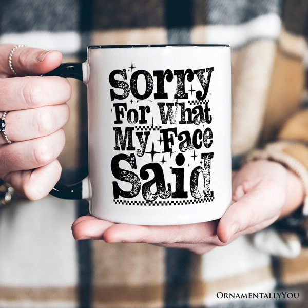 Sorry for What My Face Said Sarcastic Personalized Mug, Funny Quote Gift with Custom Name Sorry for What My Face Said Sarcastic Personalized Mug, Funny Quote Gift with Custom Name