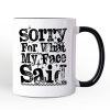 Sorry for What My Face Said Sarcastic Personalized Mug, Funny Quote Gift with Custom Name Sorry for What My Face Said Sarcastic Personalized Mug, Funny Quote Gift with Custom Name