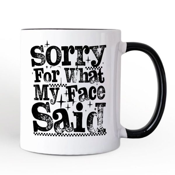 Sorry for What My Face Said Sarcastic Personalized Mug, Funny Quote Gift with Custom Name Sorry for What My Face Said Sarcastic Personalized Mug, Funny Quote Gift with Custom Name