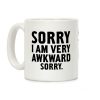 Sorry I Am Very Awkward Coffee Mug Sorry I Am Very Awkward Coffee Mug