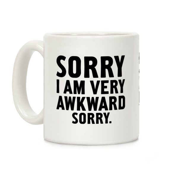 Sorry I Am Very Awkward Coffee Mug Sorry I Am Very Awkward Coffee Mug