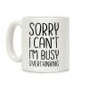 Sorry I Can't I'm Busy Overthinking Coffee Mug Sorry I Can't I'm Busy Overthinking Coffee Mug