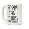 Sorry I Can't I'm Busy Overthinking Coffee Mug Sorry I Can't I'm Busy Overthinking Coffee Mug