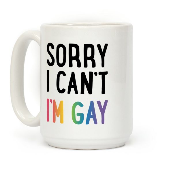 Sorry I Can't I'm Gay Coffee Mug Sorry I Can't I'm Gay Coffee Mug